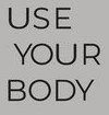  ( , , ) Use your body